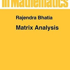 [View] EBOOK EPUB KINDLE PDF Matrix Analysis (Graduate Texts in Mathematics, 169) by