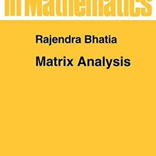 Stream [PDF] Read Matrix Analysis (Graduate Texts in Mathematics, 169