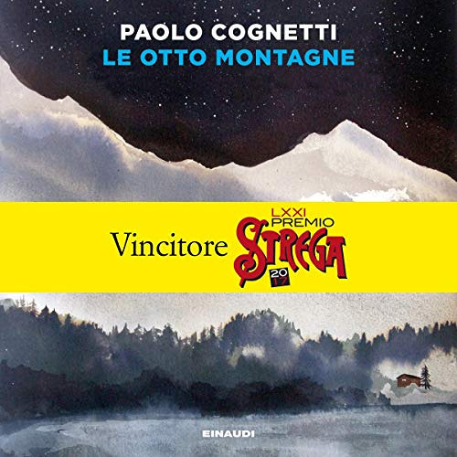 [Get] KINDLE 💓 Le otto montagne by  Paolo Cognetti,Jacopo Venturiero,Mondadori Libri