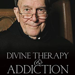 FREE EPUB 📰 Divine Therapy and Addiction: Centering Prayer and the Twelve Steps by