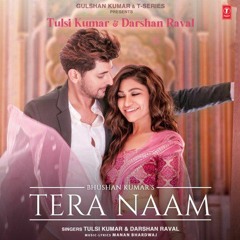 Tera Naam - Tulsi Kumar - Darshan Raval