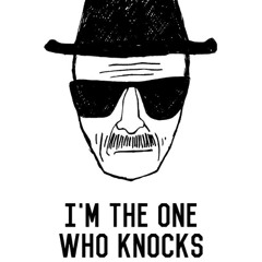 I'm the one who knocks