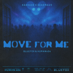 Kaskade x Deadmau5 - Move for Me (Bluefox & HUMAN404 Edit) [FREE DOWNLOAD]