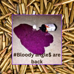 Bloody-angle$-are-back