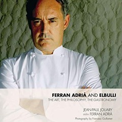 ebook Ferran Adria and Elbulli: The Art. the Philosophy. the Gastronomy