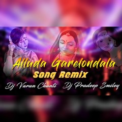 Alluda Garelondala Song Remix Dj Varun Chanti & Dj Pradeep Smiley