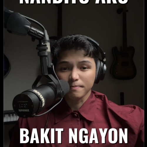 Nandito ako x Bakit Ngayon Ka lang