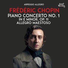 Piano Concerto No. 1 In E Minor, Op. 11 - Allegro Maestoso (Frédéric Chopin)