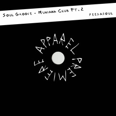 APPAREL PREMIERE: Soul Groove - Muniaka Club Pt. 2 [Feedasoul]