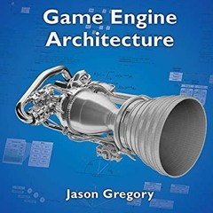 [VIEW] PDF EBOOK EPUB KINDLE Game Engine Architecture, Third Edition by  Jason Gregor