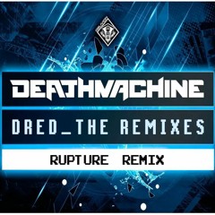 Deathmachine - Dred (Rupture Remix)