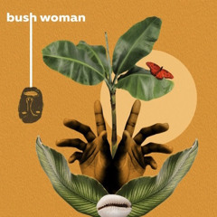 Bush Woman  (An Intro)