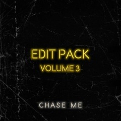 Chase Me - Edit Pack Vol. 3 [Supported by: 4B, BENZI, Dirty Audio, Wuki]