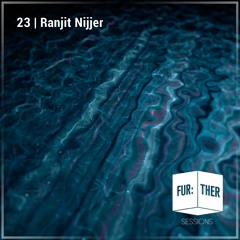 Fur:ther Sessions | 023 | Ranjit Nijjer