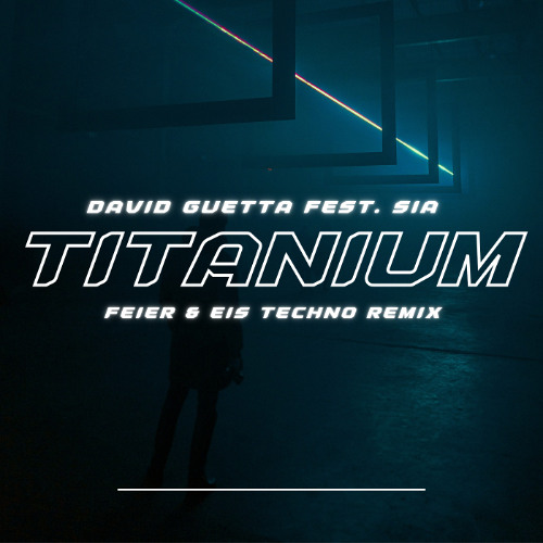 David Guetta feat. Sia - Titanium (FEIER & EIS Techno Remix) 150 BPM FILTERED - DOWNLOAD ORIGINAL