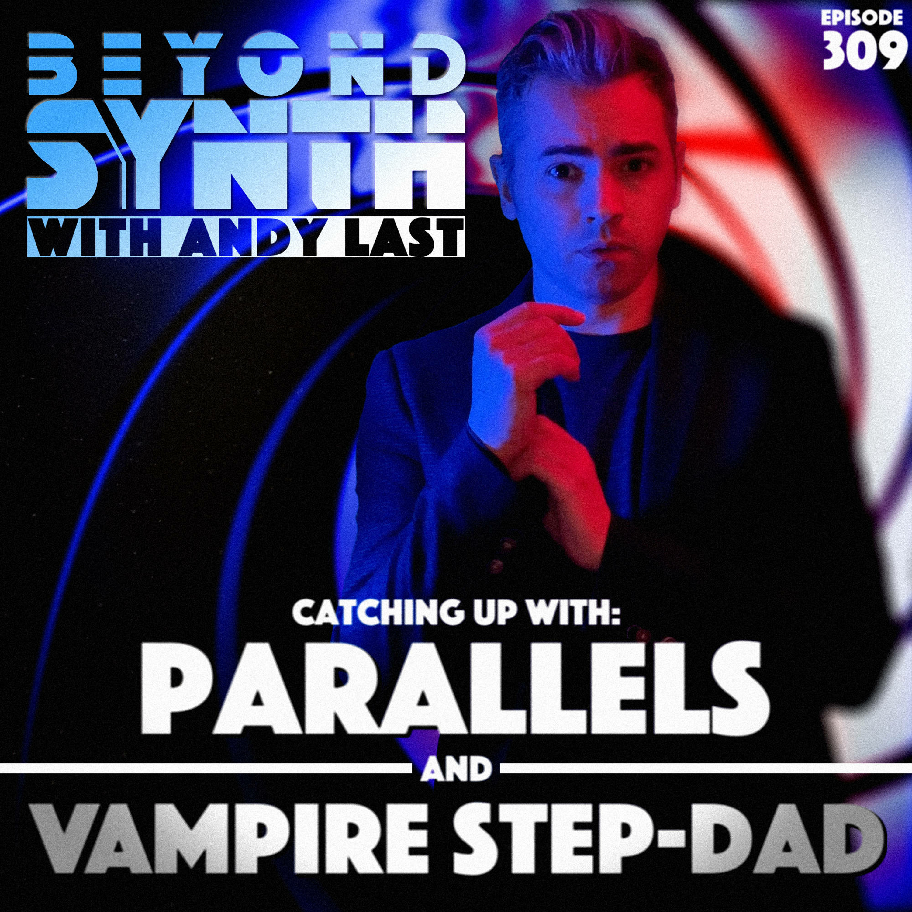 Beyond Synth -309 - Parallels / Vampire Step-Dad