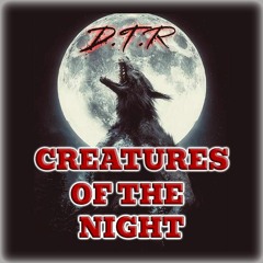 D.T.R - Creatures Of The Night (FREE DOWNLOAD)