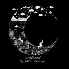 Crescent - Layers (SLADE Remix)