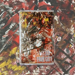 WYZRD ~ TRUE GRIT