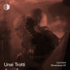 Unai Trotti - Live from Dimensions 23'