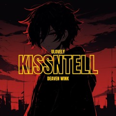 KISSNTELL (ft ulovley)