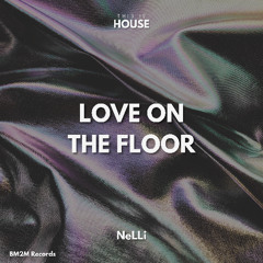 Love On The Floor (NeLLi House Edit)