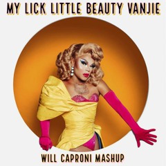 "FREE DOWNLOAD" My Lick Little Beauty Vanjie (Will Caproni Mashup)