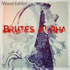Mood Exhibit - Brutes Alpha