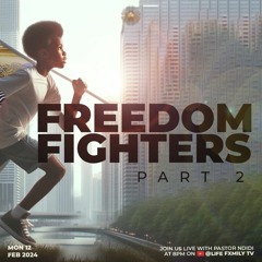 Freedom Fighters Part 2 - 12.02.24