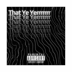 That Ye Yerr (Prod. GRAX)