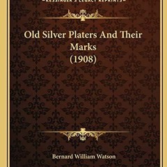 DOWNLOAD/PDF Old Silver Platers And Their Marks (1908)