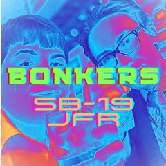 Bonkers (SB-19 & JFR Remix)