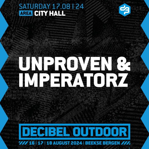 Unproven & Imperatorz | Decibel outdoor 2024 | City Hall | Saturday