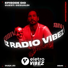 Vibez Radio #010 - Guest: Gesualdi