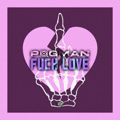 P0gman - Fuck Love