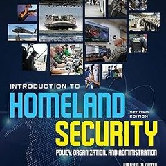 Introduction to Homeland Security: Policy, Organization, and Administration BY: Willard M. Oliv