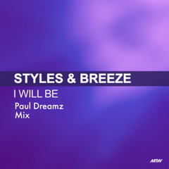 Styles & Breeze - I Will Be (Paul Dreamz Mix) FREE SOUNDCLOUD TRACK