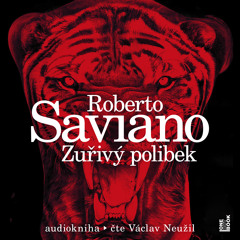 Ukazka – Roberto Saviano – Zurivy polibek / cte Vaclav Neuzil