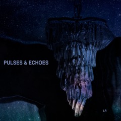 Pulses & Echoes (This Is Not A Birthday Song)