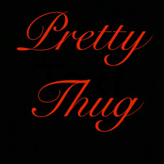 Pretty Thug