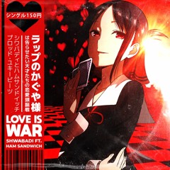 Kaguya Sama Rap - Love is War (feat. Ham Sandwich) [prod. yukiibeats]