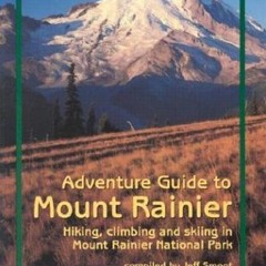 READ KINDLE 📑 Adventure Guide to Mount Rainier: Hiking, Climbing and Skiing in Mt. R