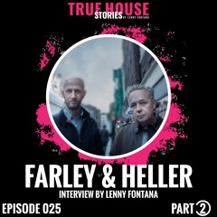 Farley & Heller interviewed by Lenny Fontana for True House Stories™ # 025 (Part 2)