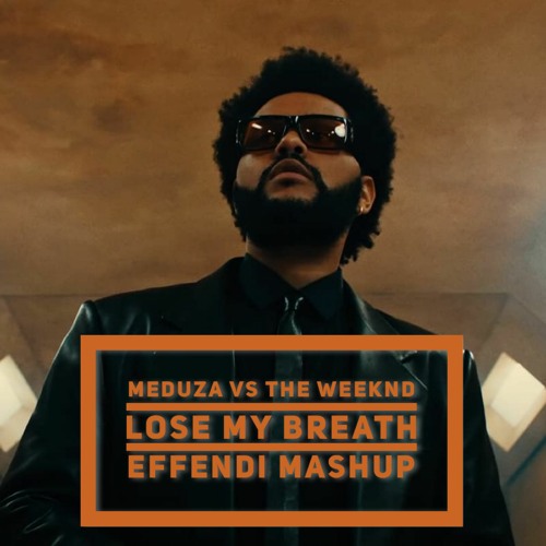 Meduza vs The Weeknd: Lose My Breath (Effendi mashup)