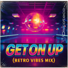 Get On Up (Retro Vibes Mix)