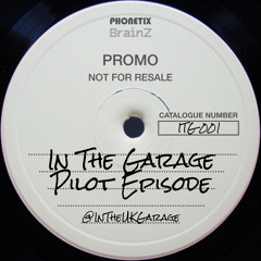 ITG #001 - The Pilot - In The Garage With Phonetix + BrainZ