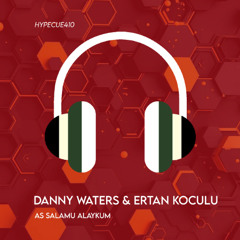 TOP #13 DEEP HOUSE HYPE: Danny Waters & Ertan Koculu - As-Salamu Alaykum (Club Mix)