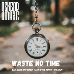 Waste No Time -Sad Boom Bap Linkin Park/Fort Minor Type Beat