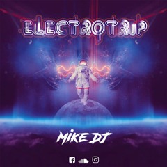Mike DJ - ELECTRO TRIP Vol.#1