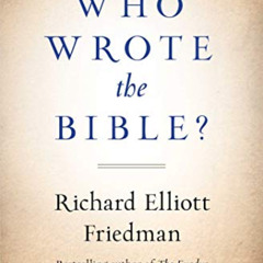 [DOWNLOAD] EBOOK 📕 Who Wrote the Bible? by  Richard Elliott  Friedman EPUB KINDLE PD